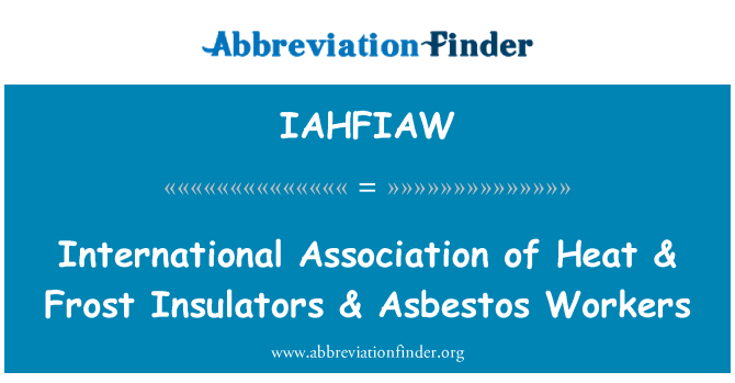 IAHFIAW: Mezinárodní asociace tepla & Frost izolátory & azbestu pracovníci