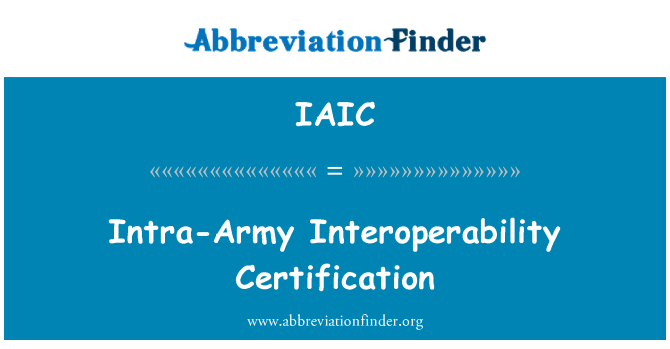 IAIC: Intra-Army Interoperability Certification