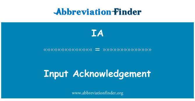 IA: Input Acknowledgement