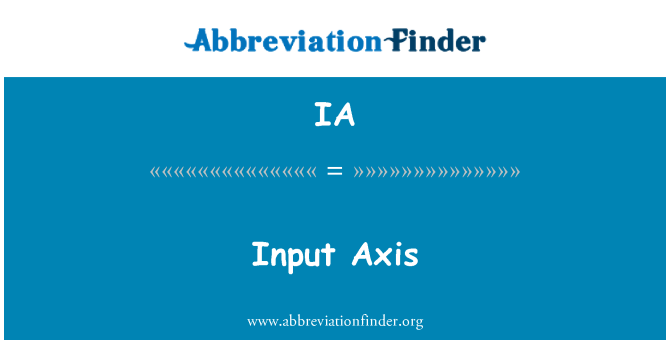 IA: Input Axis