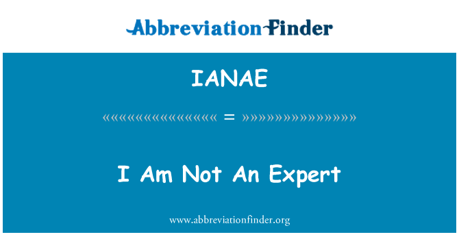 IANAE: Ich bin kein Experte