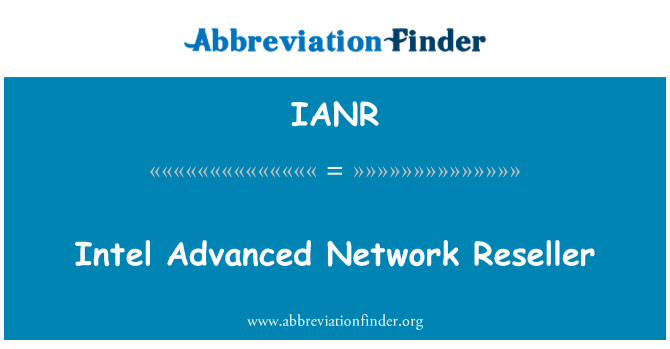 IANR: Intel Advanced Network Reseller