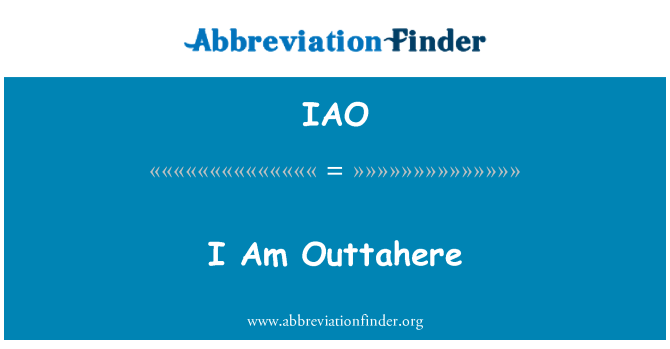 IAO: Я Outtahere