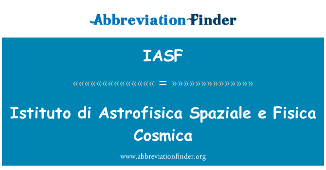 IASF: Istituto di Astrofisica e Spaziale Fisica Cosmica