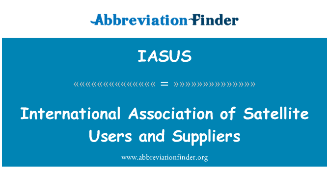 IASUS: سیٹلائٹ صارفین اور سپلائرز کی بین الاقوامی ایسوسی ایشن