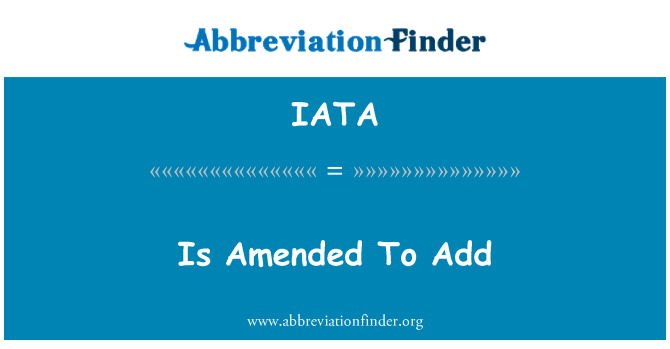 IATA: Is Amended To Add