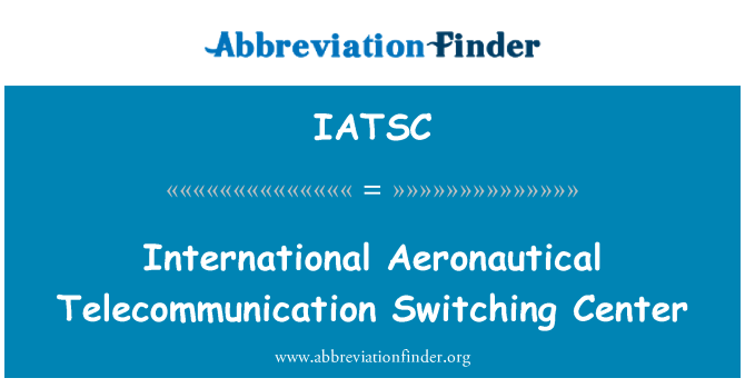 IATSC: International Aeronautical Telecommunication Switching Center