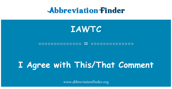 IAWTC: Saya setuju dengan komentar ini/bahwa