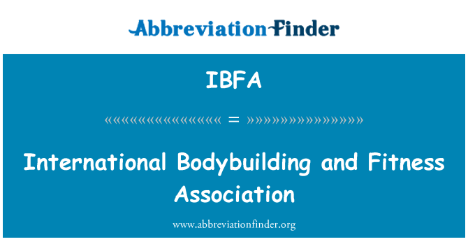 IBFA: פיתוח גוף בינלאומי, וכושר ארגון