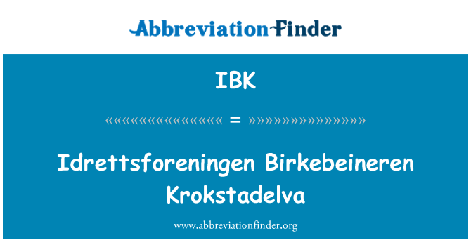 IBK: Idrettsforeningen Birkebeineren Krokstadelva