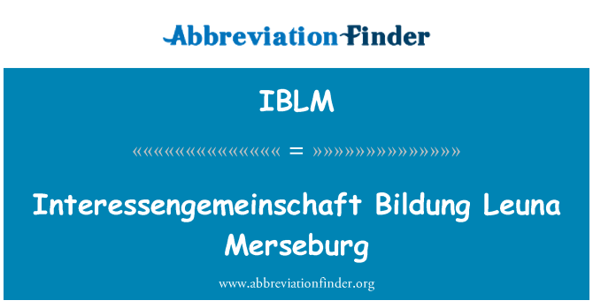 IBLM: Interessengemeinschaft Bildung Leuna Merseburg
