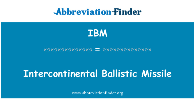 IBM: Intercontinental Ballistic Missile