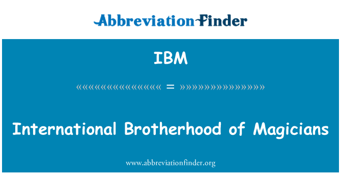 IBM: International Brotherhood of Magicians