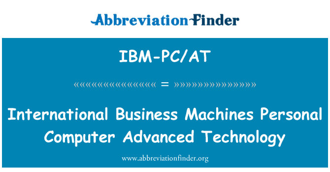 IBM-PC/AT: International Business Machines Personal Computer Advanced Technology
