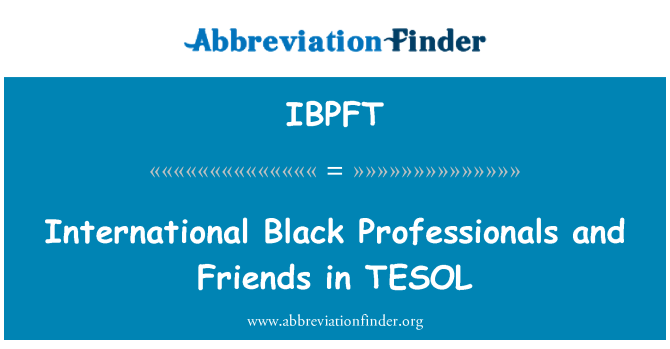 IBPFT: المهنيين السوداء الدولية وأصدقاء في TESOL