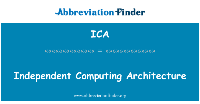 ICA: Independent Computing Architecture