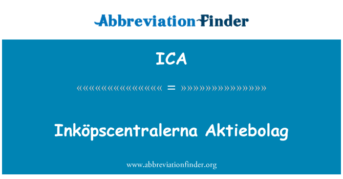 ICA: Inköpscentralerna Aktiebolag