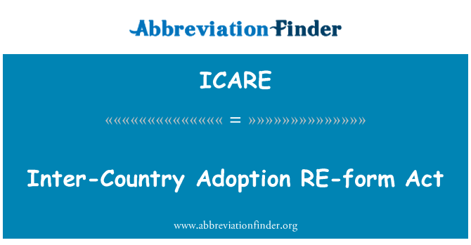 ICARE: Inter-Country Adoption RE-form Act