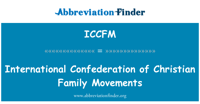 ICCFM: Konfederasyon entènasyonal nan mouvman Christian fanmi yo