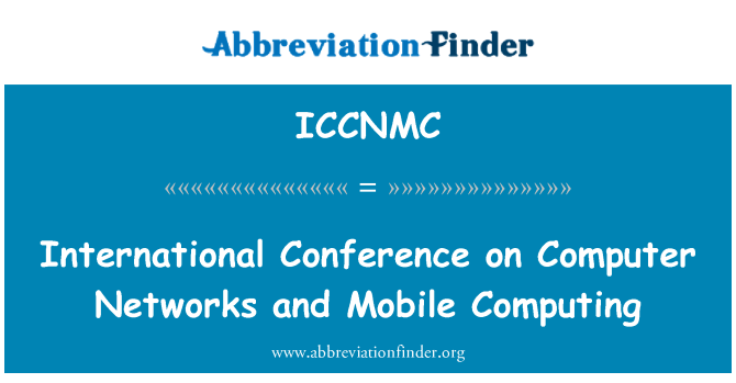 ICCNMC: कंप्यूटर नेटवर्क और मोबाइल कंप्यूटिंग पर अंतरराष्ट्रीय सम्मेलन