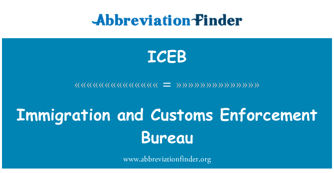 ICEB: Immigration and Customs Enforcement Bureau