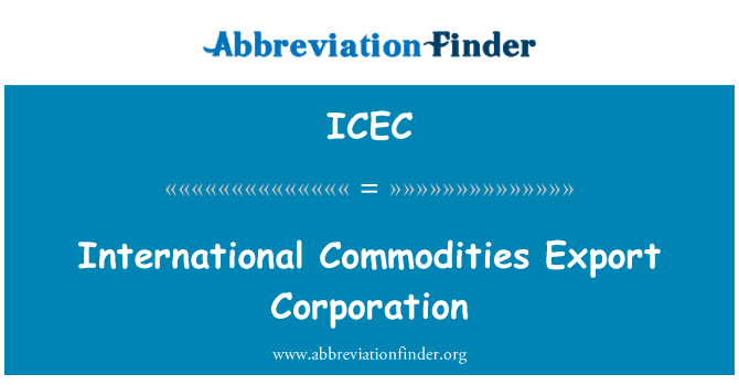 ICEC: अंतर्राष्ट्रीय जिंसों निर्यात निगम