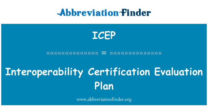 ICEP: Interoperability Certification Evaluation Plan