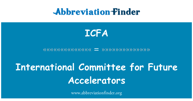 ICFA: הוועד הבינלאומי עבור מאיצים בעתיד