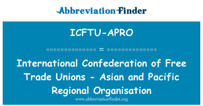 ICFTU-APRO: 国際自由労働組合 - 連盟アジア ・太平洋地域組織