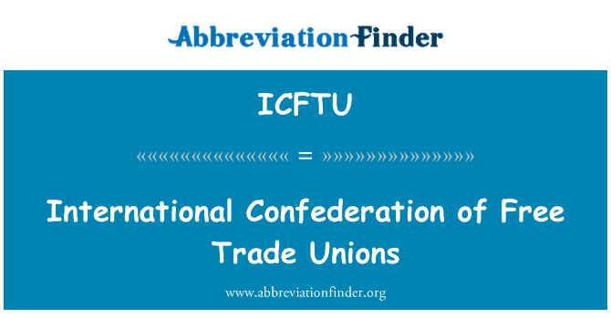 ICFTU: الاتحاد الدولي لنقابات العمال الحرة