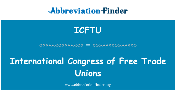 ICFTU: הקונגרס הבינלאומי של איגודי סחר חופשי