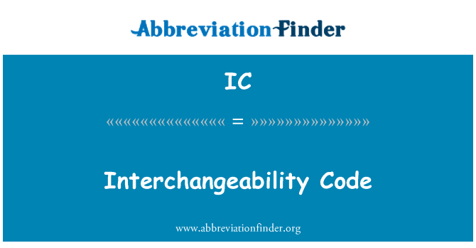 IC: Interchangeability mã