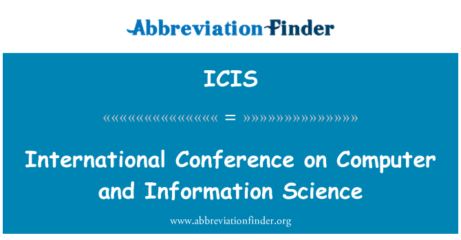 ICIS: International Conference on Computer and Information Science