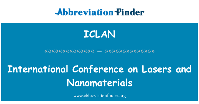 ICLAN: International Conference on Lasers and Nanomaterials