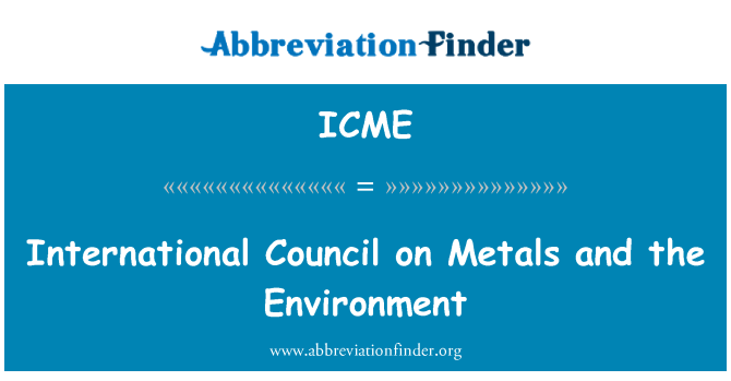 ICME: International Council on Metals and the Environment