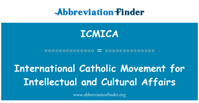 ICMICA: الحركة الكاثوليكية الدولية للشؤون الفكرية والثقافية