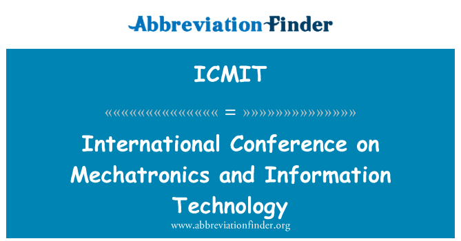 ICMIT: Mezinárodní konference o mechatroniky a technické informatiky