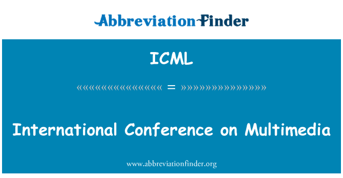 ICML: International Conference on Multimedia