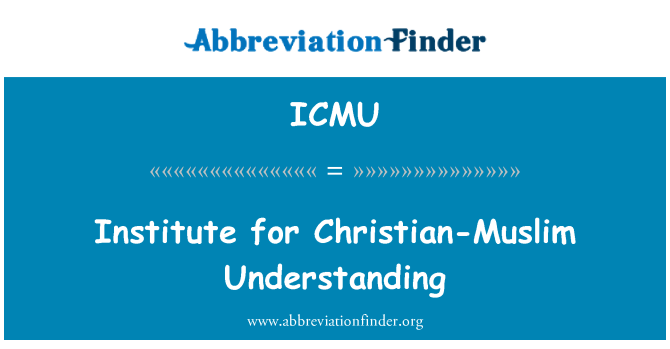 ICMU: Institute for Christian-Muslim Understanding