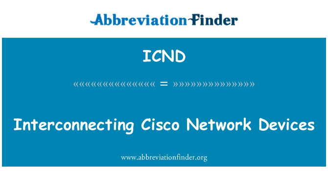 ICND: Interconnecting Cisco Network Devices