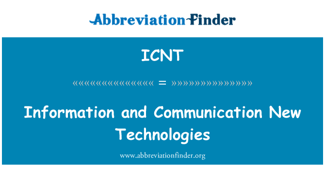 ICNT: Information and Communication New Technologies