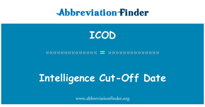 ICOD: Intelligence Cut-Off Date