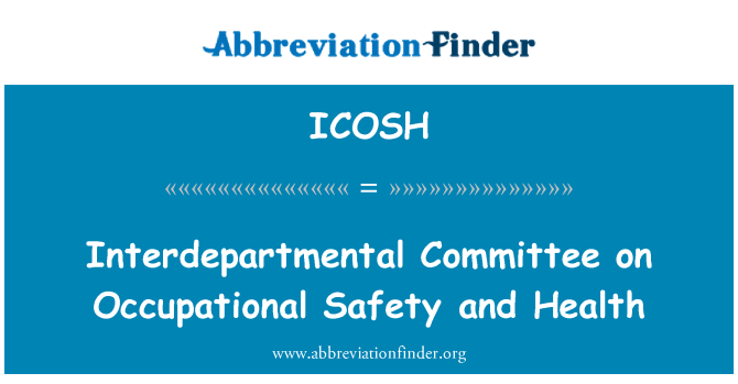 ICOSH: Interdepartmental Committee on Occupational Safety and Health