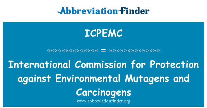 ICPEMC: International Commission for Protection against Environmental Mutagens and Carcinogens
