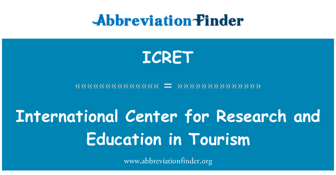 ICRET: International Center for Research and Education in Tourism