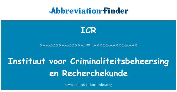 ICR: Instituut voor Criminaliteitsbeheersing en Recherchekunde