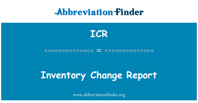 ICR: Inventory Change Report