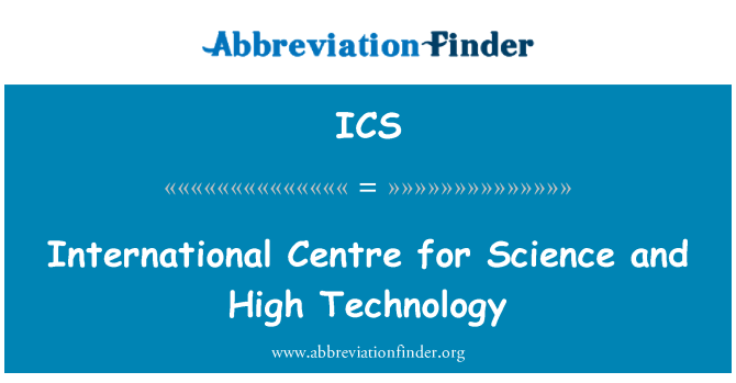 ICS: Internasional pusat ilmu pengetahuan dan teknologi tinggi