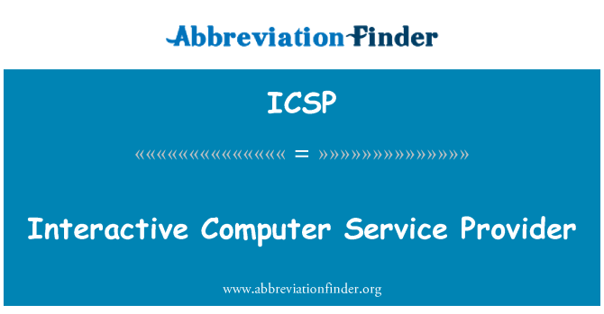ICSP: Interactive Computer Service Provider