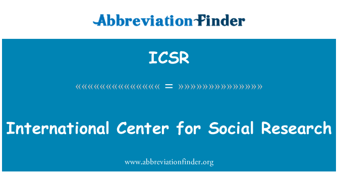 ICSR: International Center for Social Research